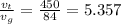 \frac{v_{t}}{v_{g}} = \frac{450}{84} =5.357