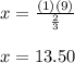 x = \frac{(1)(9)}{\frac{2}{3} }\\\\x = 13.50 \\
