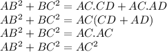 AB^2+BC^2=AC.CD+AC.AD\\AB^2+BC^2=AC(CD+AD)\\AB^2+BC^2=AC.AC\\AB^2+BC^2=AC^2