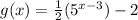 g(x)=\frac{1}{2}(5^{x-3})-2
