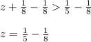 z+\frac{1}{8} - \frac{1}{8}  \frac{1}{5} - \frac{1}{8} \\ \\z = \frac{1}{5} - \frac{1}{8}