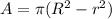 A=\pi (R^2 -r^2)