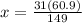 x=\frac{31(60.9)}{149}