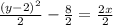 \frac{(y - 2)^{2}}{2} - \frac{8}{2} = \frac{2x}{2}