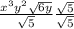 \frac{x^{3}y^{2}\sqrt{6y}}{\sqrt{5}}\frac{\sqrt{5}}{\sqrt{5}}