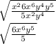 \sqrt{\frac{x^{2}6x^{6}y^{4}y^{5} }{5x^{2}y^{4}}}\\\sqrt{\frac{6x^{6}y^{5} }{5}}