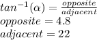 tan^{-1}(\alpha)=\frac{opposite}{adjacent} \\opposite=4.8\\adjacent=22