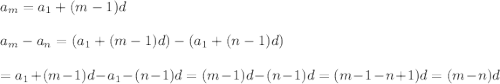 a_m=a_1+(m-1)d\\\\a_m-a_n=(a_1+(m-1)d)-(a_1+(n-1)d)\\\\=a_1+(m-1)d-a_1-(n-1)d=(m-1)d-(n-1)d=(m-1-n+1)d=(m-n)d