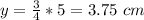 y=\frac{3}{4}*5=3.75\ cm