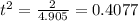 t^{2}=\frac{2}{4.905}=0.4077