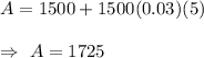 A=1500+1500(0.03)(5)\\\\\Rightarrow\ A=1725