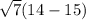 \sqrt{7}(14-15)