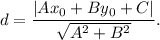 d=\dfrac{|Ax_0+By_0+C|}{\sqrt{A^2+B^2}}.