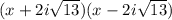 (x+2i\sqrt{13})(x-2i\sqrt{13})