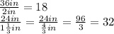 \frac{36in}{2in}=18\\\frac{24in}{1\frac{1}{3}in }=\frac{24in}{\frac{4}{3}in }=\frac{96}{3}=32
