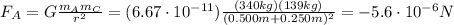 F_A=G\frac{m_A m_C}{r^2}=(6.67 \cdot 10^{-11}) \frac{(340 kg)(139 kg)}{(0.500 m+0.250m)^2}=-5.6 \cdot 10^{-6} N