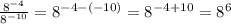 \frac{8^{-4}}{8^{-10}} = 8^{-4-(-10)} = 8^{-4+10} = 8^{6}