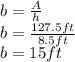 b=\frac{A}{h}\\b=\frac{127.5ft}{8.5ft}\\b=15ft
