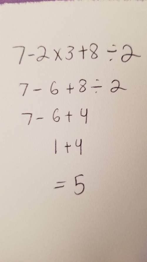 Solve this problem and show work 7-2x3+8 divided by 2