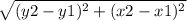 \sqrt{(y2 - y1)^2 + (x2 - x1)^2}