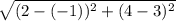 \sqrt{(2 - (-1))^2 + (4 - 3)^2
