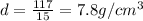 d=\frac{117}{15} =7.8g/cm^3