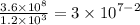 \frac{3.6 \times  {10}^{8} }{1.2 \times {10}^{3} }  =  3 \times  {10}^{7 - 2}