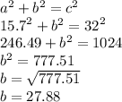 {a}^{2}  +  {b}^{2}  =  {c}^{2}  \\  {15.7}^{2}  +  {b}^{2}  =  {32}^{2}  \\ 246.49 +  {b}^{2}  = 1024 \\  {b}^{2}  = 777.51 \\ b =  \sqrt{777.51}  \\ b = 27.88
