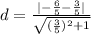 d=\frac{|-\frac{6}{5}-\frac{3}{5}|}{\sqrt{(\frac{3}{5})^2 +1 } }