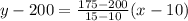 y-200=\frac{175-200}{15-10}(x-10)