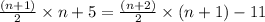 \frac{(n+1)}{2} \times n+5=\frac{(n+2)}{2} \times(n+1)-11