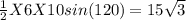 \frac{1}{2}X6X10sin(120) = 15\sqrt{3}