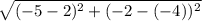 \sqrt{(-5-2)^{2}+(-2-(-4))^{2}  }