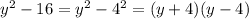 y^2-16= y^2-4^2= (y+4)(y-4)