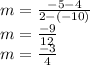 m=\frac{-5-4}{2-(-10)} \\m=\frac{-9}{12}\\m=\frac{-3}{4}