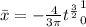 \bar{x}=-\frac{4}{3\pi}{ t ^ \frac{3}{2}}_{0}^{1}