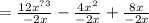 =  \frac{12 {x}^{?3} }{ - 2x}  -  \frac{4x {}^{2} }{ - 2x}  +  \frac{8x}{ - 2x}