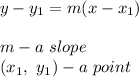 y-y_1=m(x-x_1)\\\\m-a\ slope\\(x_1,\ y_1)-a\ point