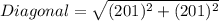 Diagonal = \sqrt{(201)^2+(201)^2}