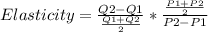 Elasticity = \frac{Q2 - Q1}{\frac{Q1 + Q2}{2} } * \frac{\frac{P1 + P2}{2} }{P2 - P1}