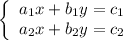 \left\{\begin{array}{l}a_1x+b_1y=c_1\\a_2x+b_2y=c_2\end{array}\right.