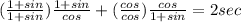 (\frac{1+sin}{1 + sin})\frac{1 + sin}{cos} + (\frac{cos}{cos} )\frac{cos}{1 + sin} = 2 sec