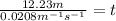 \frac{12.23 m}{0.0208 m^{-1}s^{-1}} = t