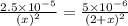 \frac{2.5\times 10^{-5}}{(x)^{2}}= \frac{5 \times 10^{-6}}{(2+x)^{2}}
