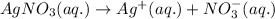AgNO_3(aq.)\rightarrow Ag^+(aq.)+NO_3^-(aq.)