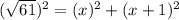 (\sqrt{61})^2=(x)^2+(x+1)^2