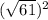 (\sqrt{61})^2