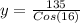 y=\frac{135}{Cos(16)}
