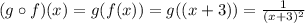 (g\circ f)(x) = g(f(x))=g((x+3))= \frac{1}{(x+3)^2}