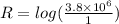 R=log(\frac{3.8 \times 10^6}{1} )